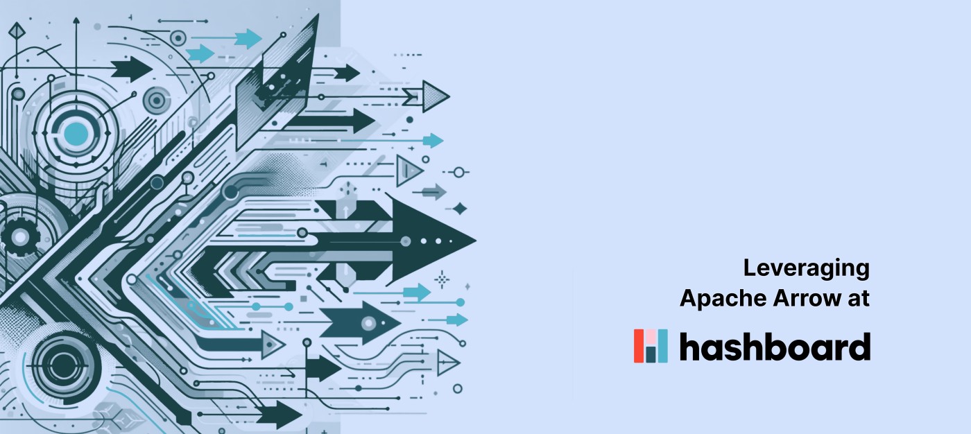 Utilizing Apache Arrow at Hashboard for performant insights